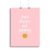 You Make Me Happy Canvas Print or Poster