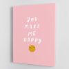 You Make Me Happy Canvas Print or Poster